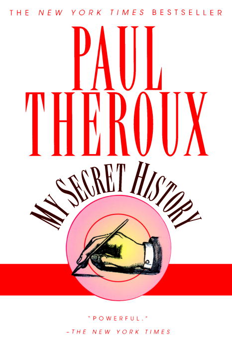 Paul Theroux/My Secret History